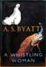 A Whistling Woman - A. S. Byatt